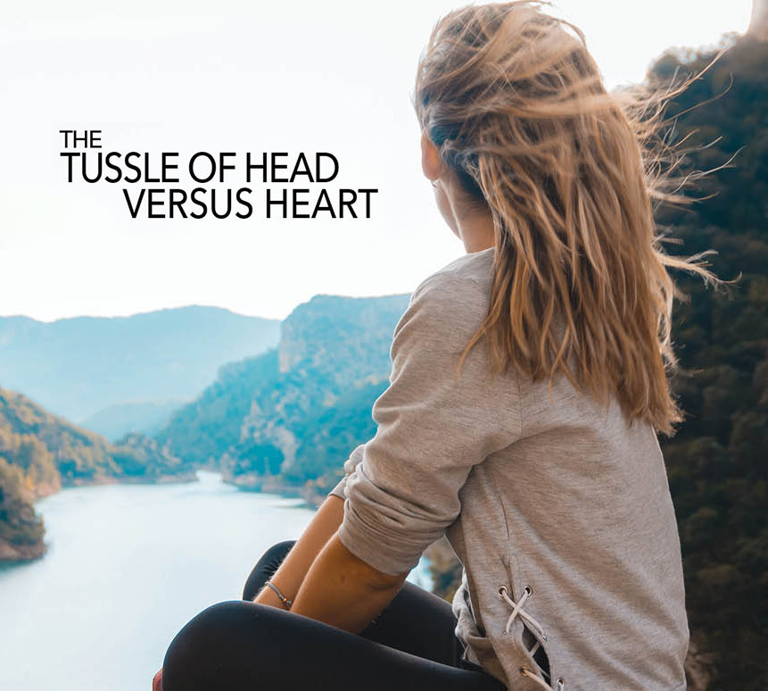 The Tussle of Head versus Heart