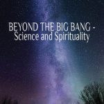 Beyond the Big Bang Science and Spirituality